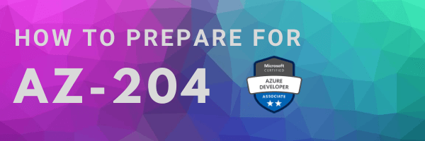 How to pass AZ-204 Microsoft Certified: Azure Developer Associate exam